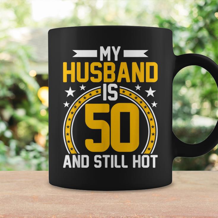 My Husband Is 50 Years Old Still Hot 50Th Birthday Coffee Mug Gifts ideas