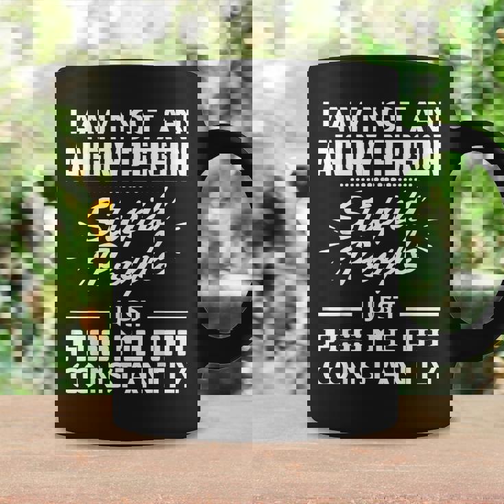 I Am Not An Angry Person Stupid People Just Piss Me Off Coffee Mug Gifts ideas