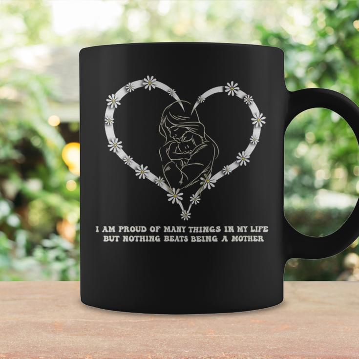 I Am Proud Of Many Things In My Life But Nothing Beats Being A Mother - I Am Proud Of Many Things In My Life But Nothing Beats Being A Mother Coffee Mug Gifts ideas