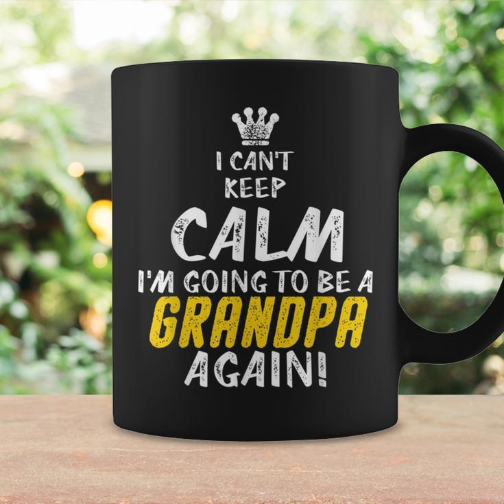 I Cant Keep Calm Im Going To Be A Grandpa AgainCoffee Mug Gifts ideas