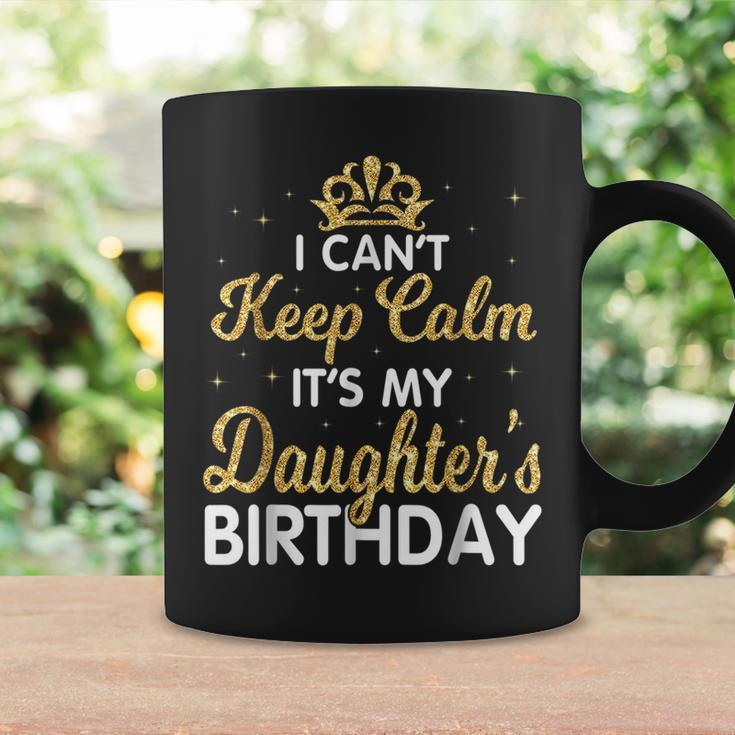 I Cant Keep Calm Its My Daughter Birthday Light Love Coffee Mug Gifts ideas