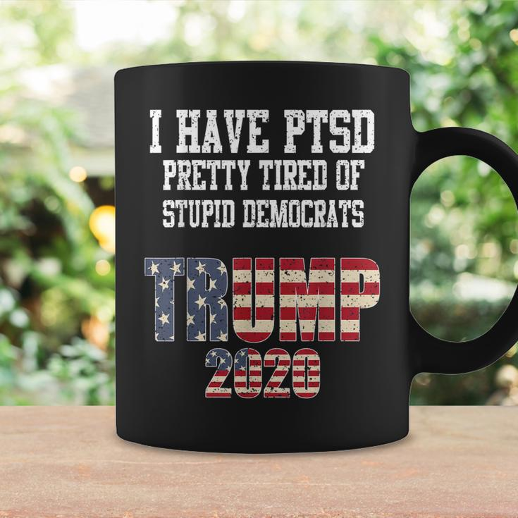 I Have Ptsd Pretty Tired Of Stupid Democrats Trump 2020 Gift Coffee Mug Gifts ideas