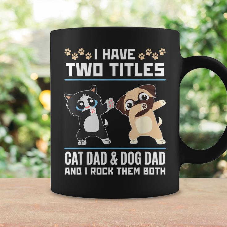 I Have Two Titles Cat Dad And Dog Dad And I Rock Them Both Coffee Mug Gifts ideas