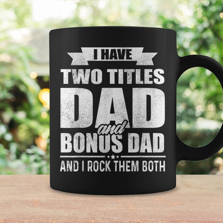 I Have Two Titles Dad And Bonus Dad Funny Fathers Day Gift Coffee Mug Gifts ideas