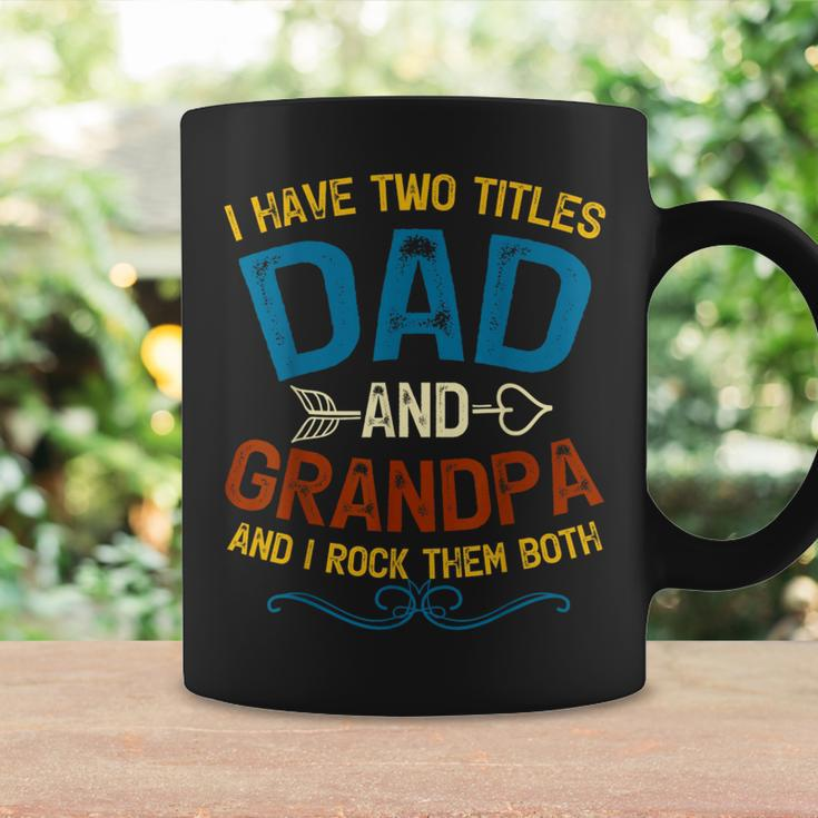 I Have Two Titles Dad And Grandpa Fathers Day Vintage Funny Coffee Mug Gifts ideas