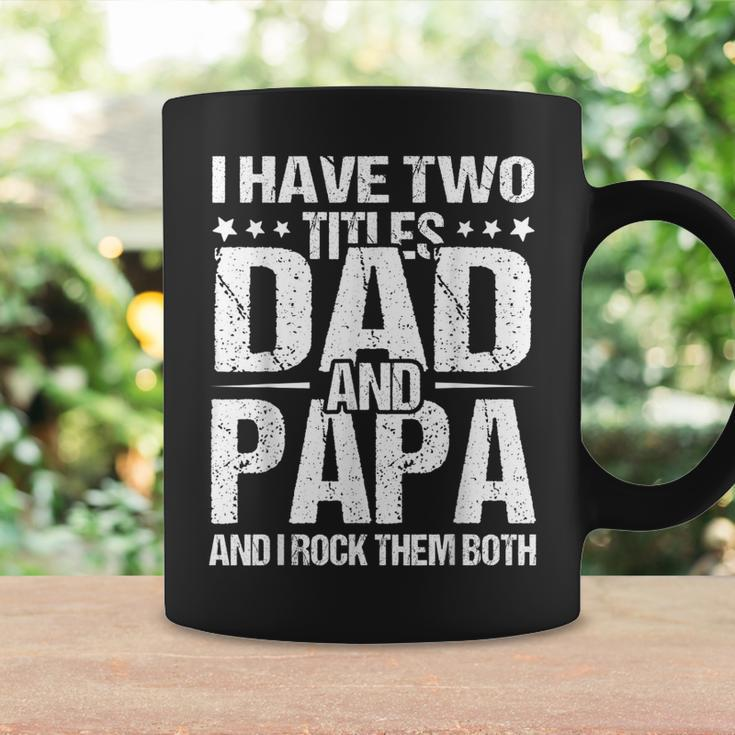 I Have Two Titles Dad & Papa Fathers Day Gift Gift For Mens Coffee Mug Gifts ideas