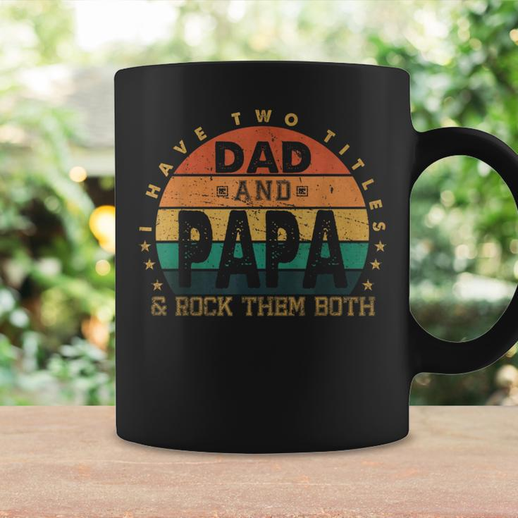 I Have Two Titles Dad And Papa Fathers Day Promoted Grandpa Coffee Mug Gifts ideas