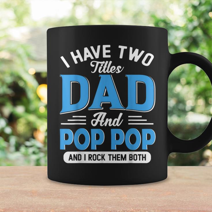 I Have Two Titles Dad And Pop Pop Funny Grandpa Fathers Day Coffee Mug Gifts ideas