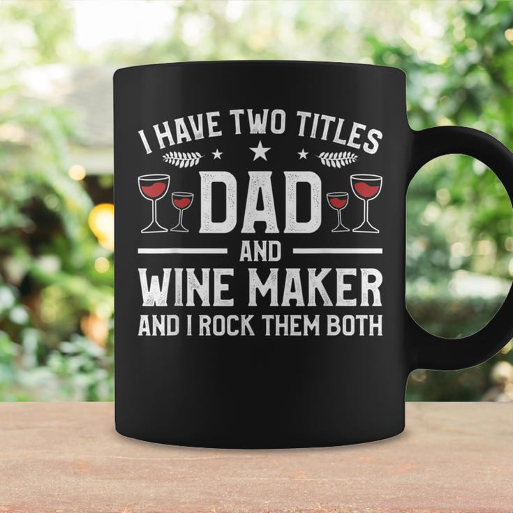 I Have Two Titles Dad And Wine Maker And I Rock Them Both Coffee Mug Gifts ideas
