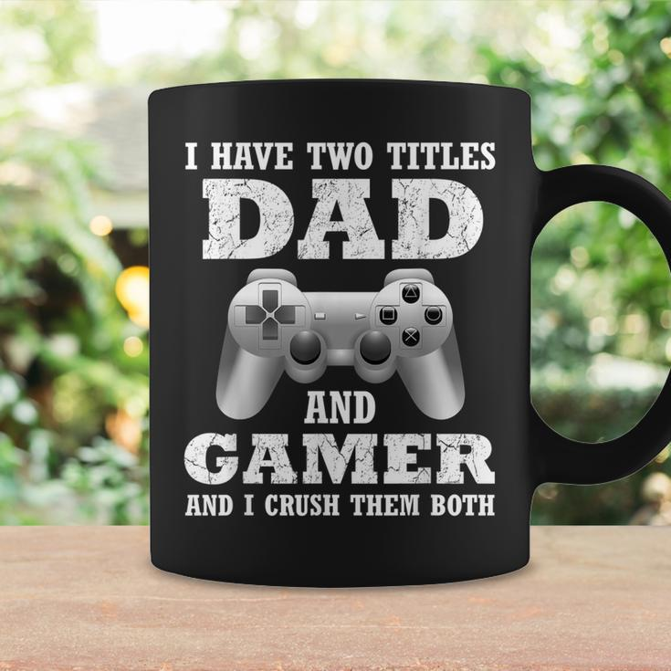 I Have Two Titles Dad Gamer Funny Gamer Gift For Dad Father Coffee Mug Gifts ideas