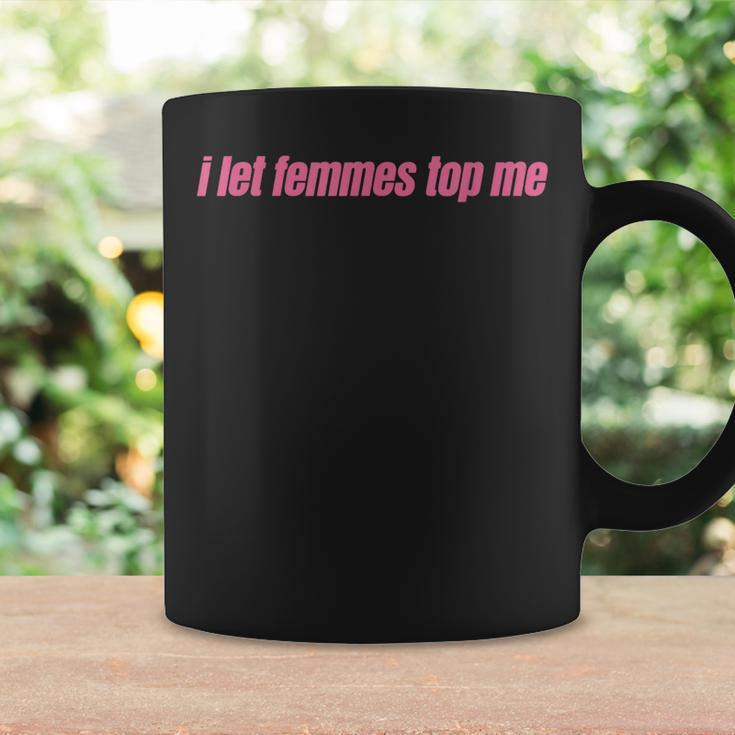I Let Femmes Top Me Funny Lesbian Bisexual Coffee Mug Gifts ideas
