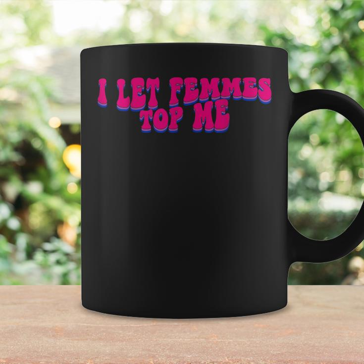 I Let Femmes Top Me Funny Lesbian Bisexual Pride Month Coffee Mug Gifts ideas