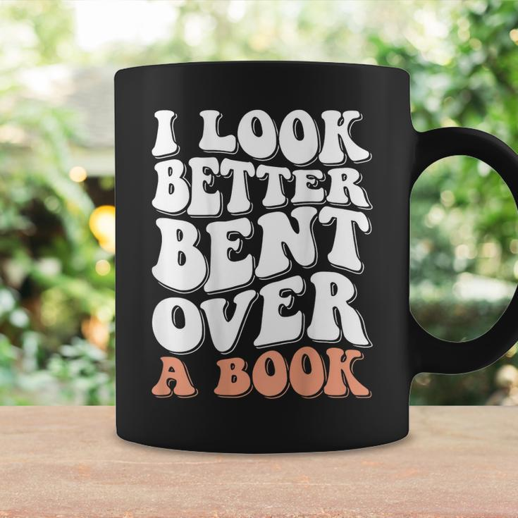I Look Better Bent Over A Book Coffee Mug Gifts ideas