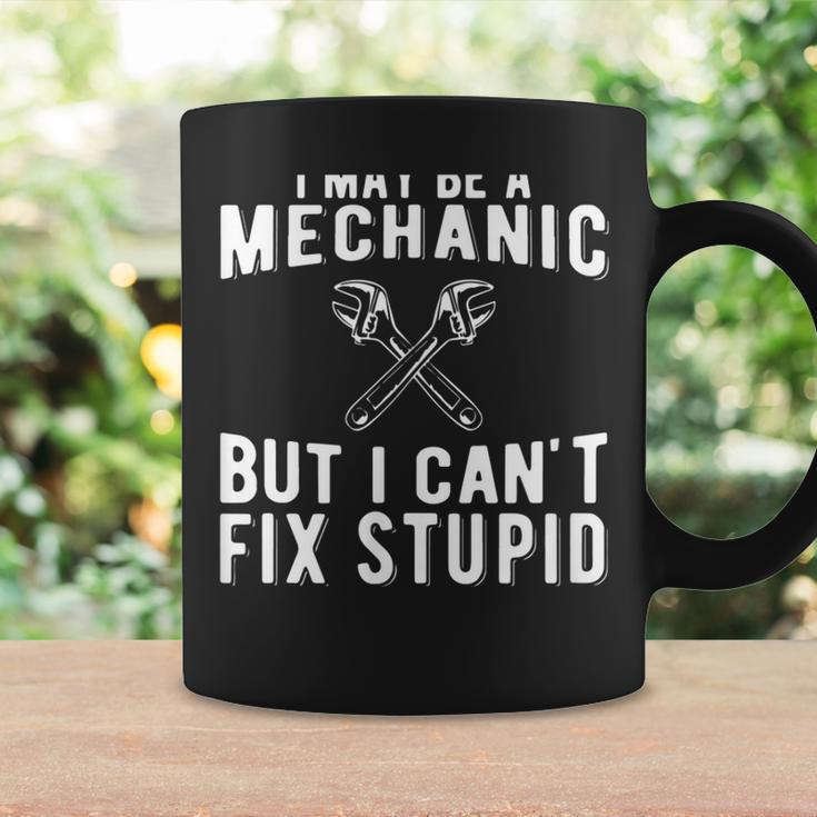 I Maybe A Mechanic But I Cant Fix Stupid Mechatronics Coffee Mug Gifts ideas