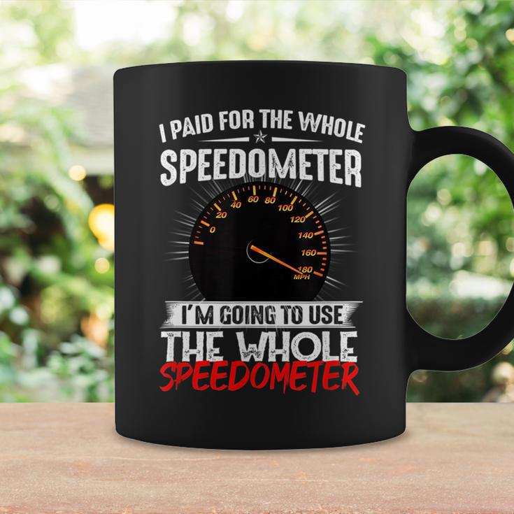 I Paid For The Whole Speedometer Car Racing Car Mechanic Mechanic Funny Gifts Funny Gifts Coffee Mug Gifts ideas