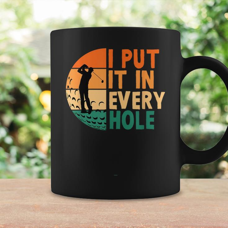 I Put It In Every Hole Golf Golfing Golfer Funny Player Coffee Mug Gifts ideas