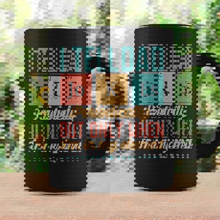 I Tell Dad Jokes Periodically But Only When Im My Element Coffee Mug Gifts ideas I Tell Dad Jokes Periodically But Only When Im My Element Coffee Mug Gifts ideas