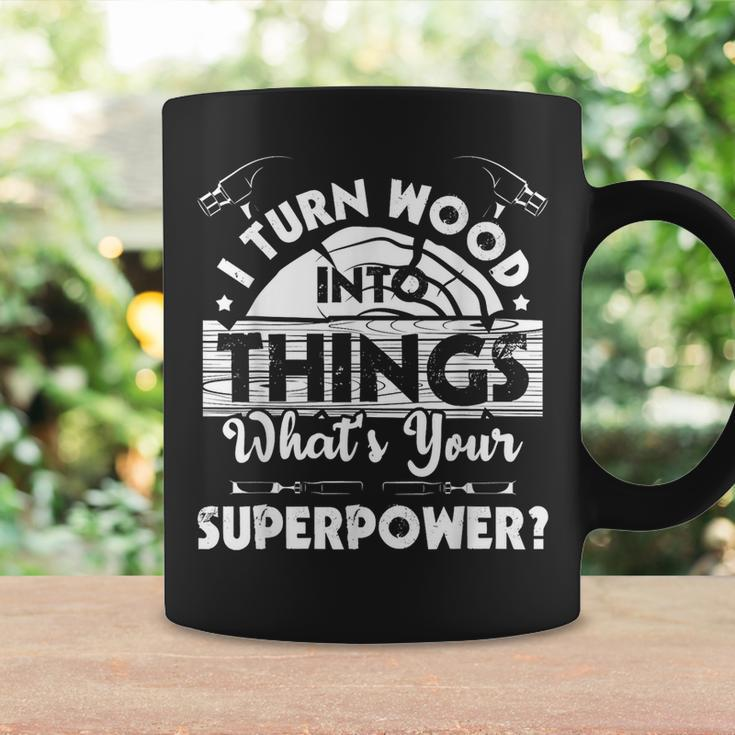 I Turn Wood Into Things - Woodworker Carpenter Carpentry Coffee Mug Gifts ideas