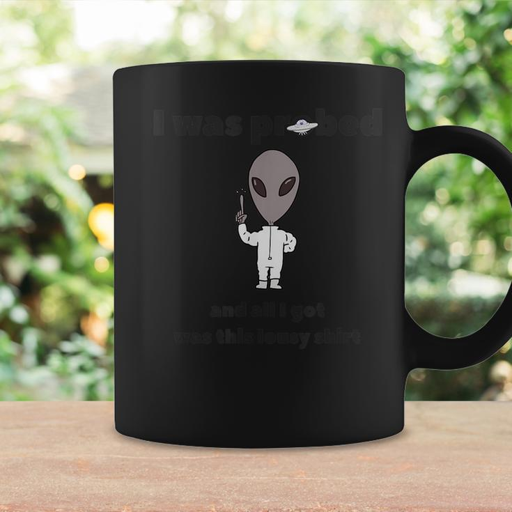 I Was Probed And All I Got Was This Lousy Coffee Mug Gifts ideas