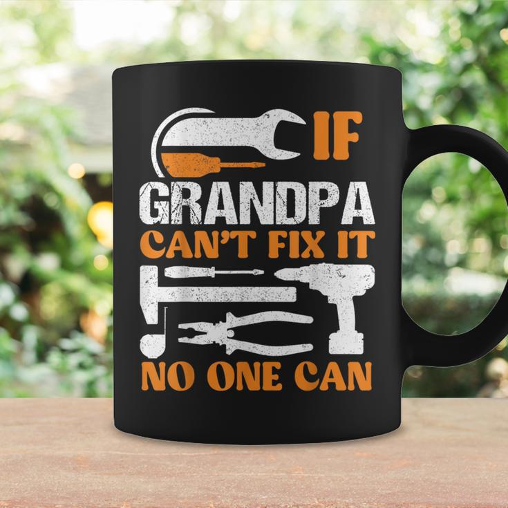 If Grandpa Cant Fix It No One Can Fathers Day Funny Grandpa Coffee Mug Gifts ideas
