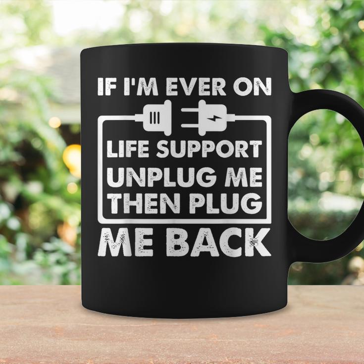 If Im Ever On Life Support Funny Sarcastic Nerd Dad Joke Gift For Women Coffee Mug Gifts ideas
