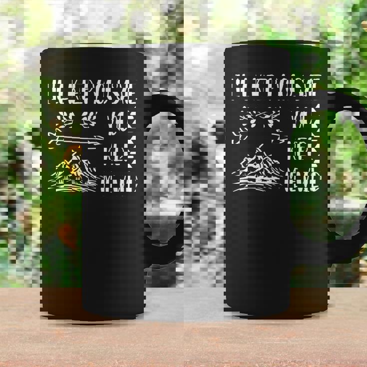 Ill Keep You Safe You Keep Me Wild Coffee Mug Gifts ideas