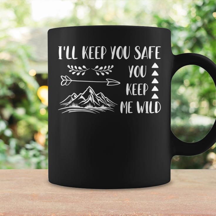 Ill Keep You Safe You Keep Me Wild Coffee Mug Gifts ideas