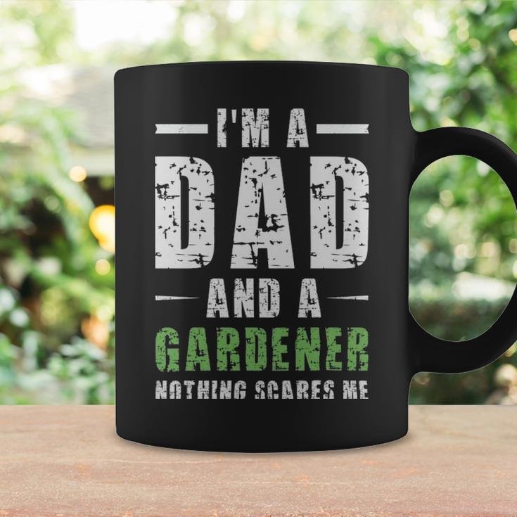Im A Dad And A Gardener Nothing Scares Me - Im A Dad And A Gardener Nothing Scares Me Coffee Mug Gifts ideas