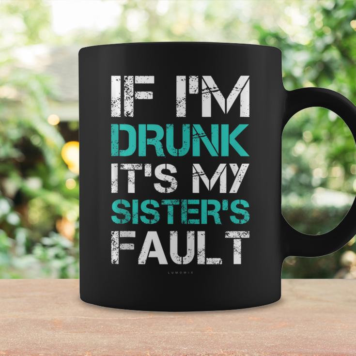 If I'm Drunk It's My Sister's Fault Wine Tanks Coffee Mug Gifts ideas