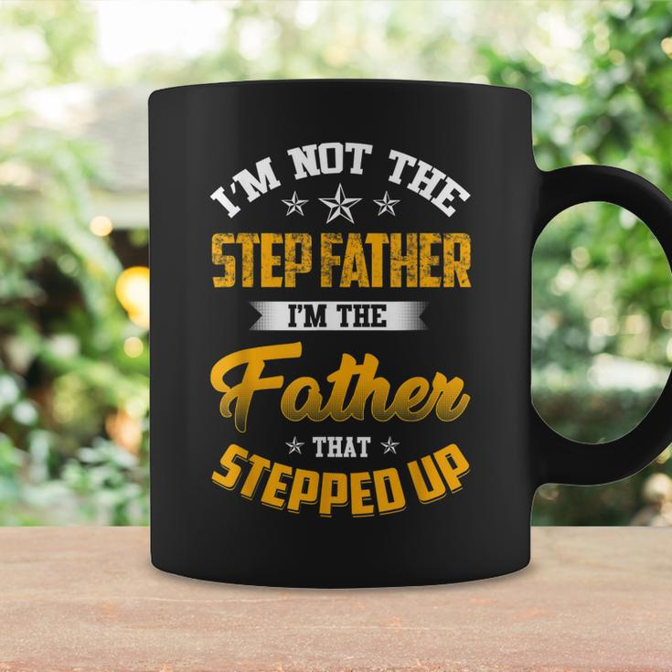 Im Not The Step Father Im The Father That Stepped Up Dad Coffee Mug Gifts ideas