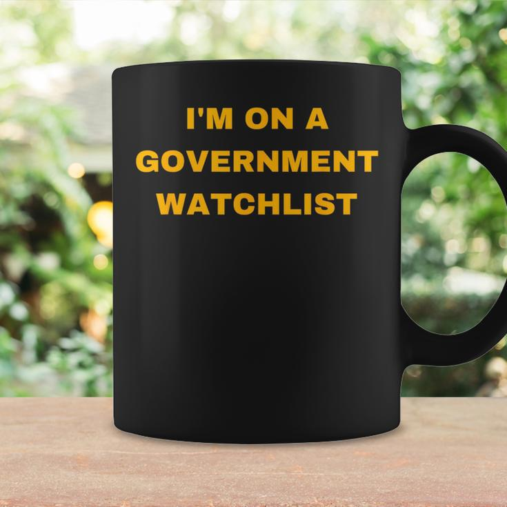 Im On A Government Watchlist Gift For Mens Coffee Mug Gifts ideas