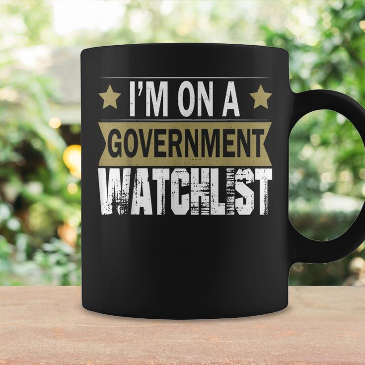 Im On A Government Watchlist Men Women Coffee Mug Gifts ideas