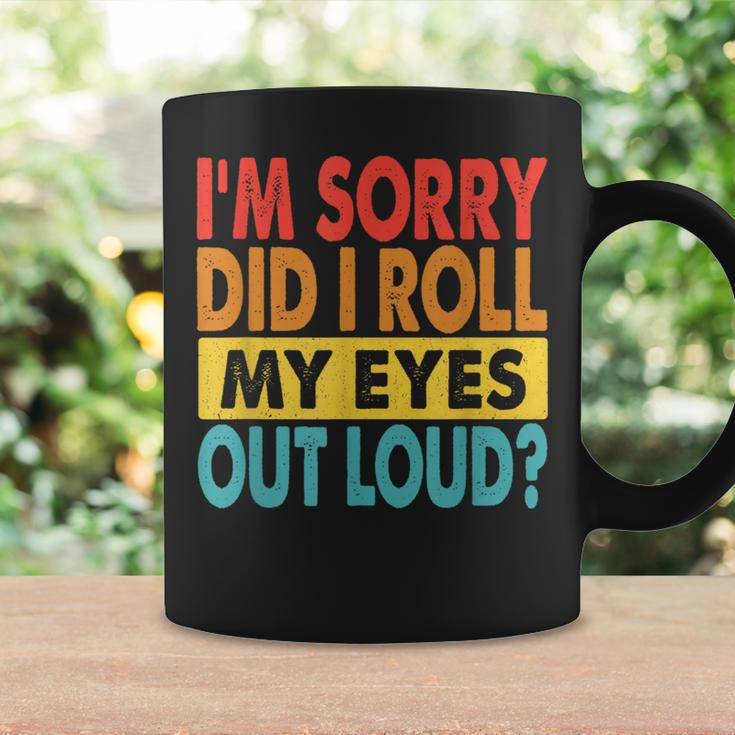 I'm Sorry Did I Roll My Eyes Out Loud Quotes Coffee Mug Gifts ideas