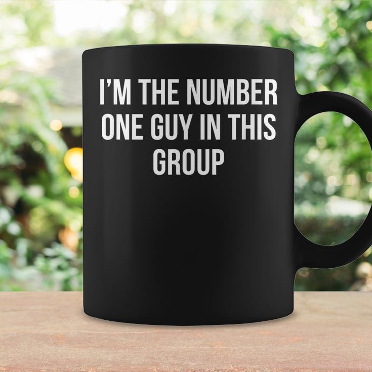 Im The Number One Guy In This Group Gift For Mens Coffee Mug Gifts ideas