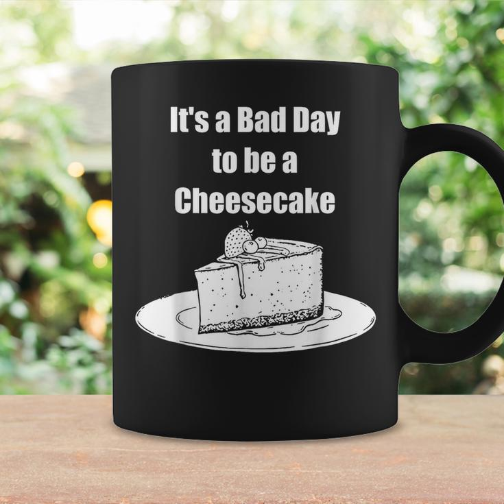 Its A Bad Day To Be A Cheesecake Apparel Coffee Mug Gifts ideas