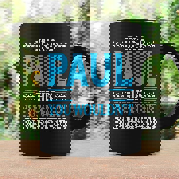 Its A Paul Thing Wouldnt Understand Personal Name Paul Coffee Mug Gifts ideas