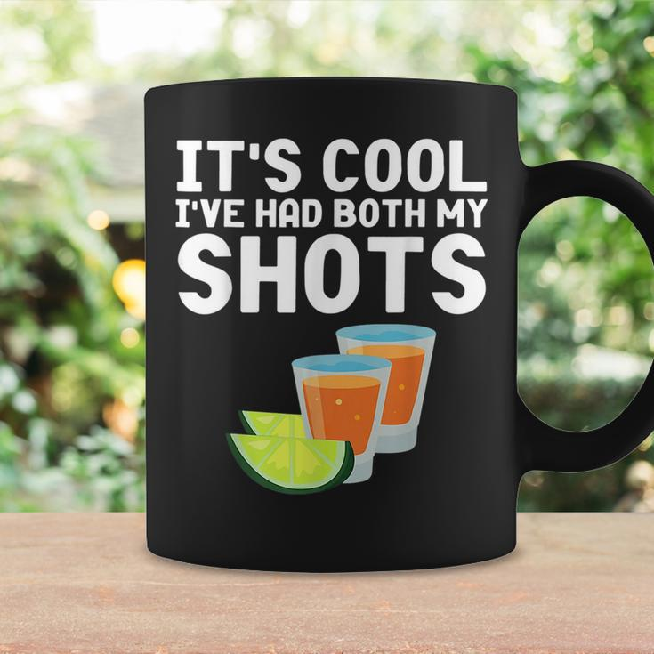 Its Cool Ive Had Both My Shots Tequila Tequila Funny Gifts Coffee Mug Gifts ideas