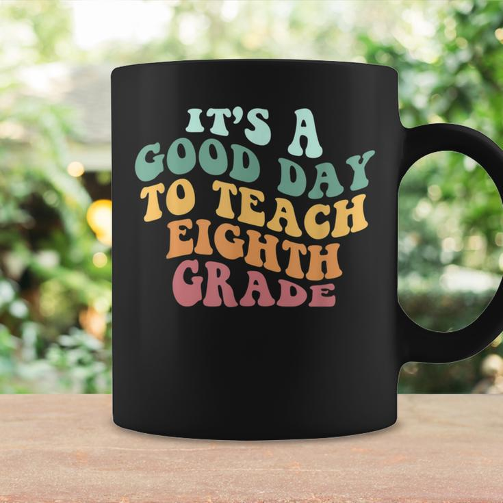 It's A Good Day To Teach Eighth Grade Teacher Back To School Coffee Mug Gifts ideas