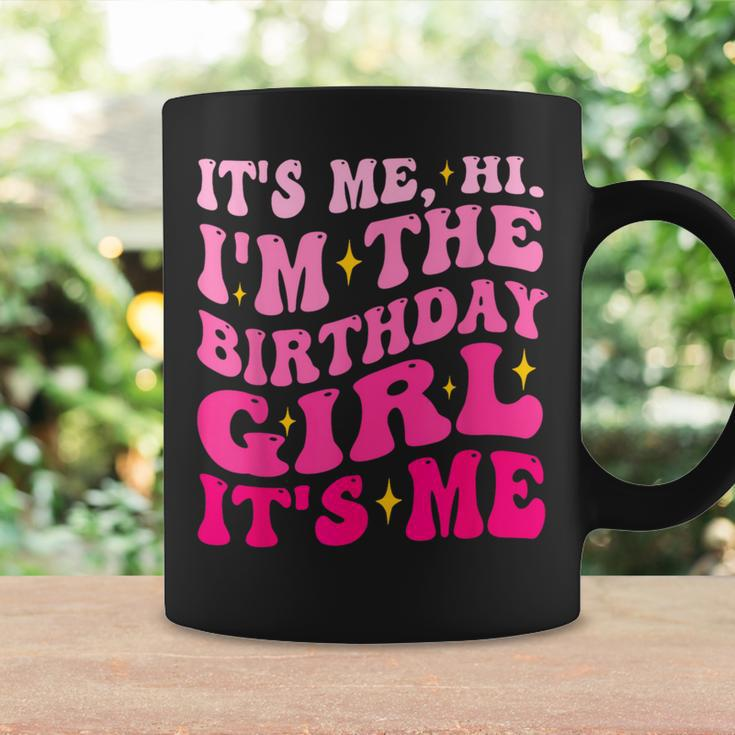 Its Me Hi I'm The Birthday Girl Its Me Birthday Party Girls Coffee Mug Gifts ideas