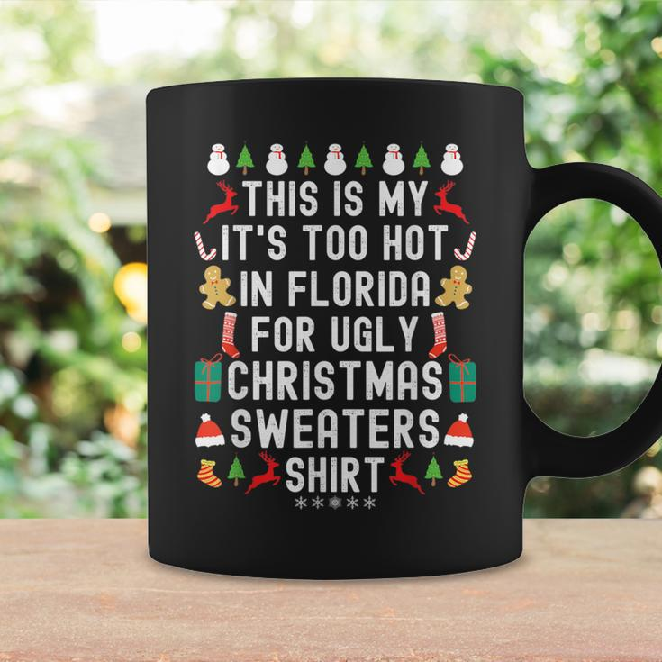 My It’S Too Hot In Florida For Ugly Christmas Sweaters Coffee Mug Gifts ideas