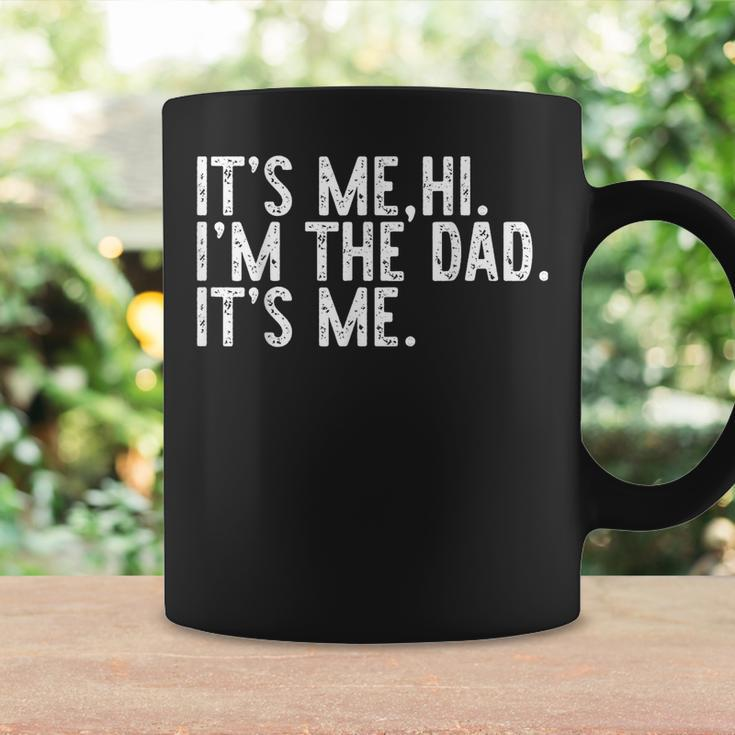 Its Me Hi Im The Dad Its Me Fathers Day Dad Men Coffee Mug Gifts ideas