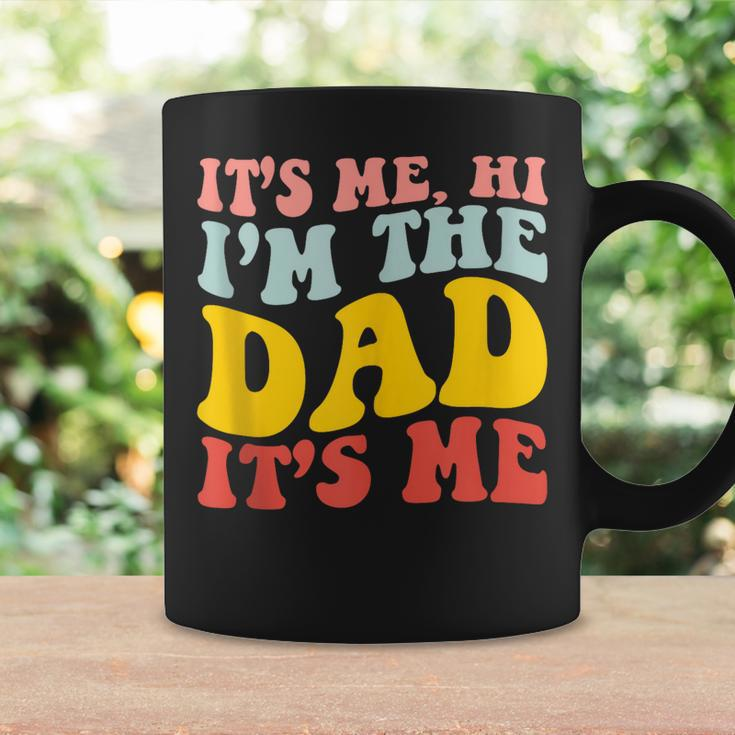 Its Me Hi Im The Dad Its Me For Dad Fathers Day Coffee Mug Gifts ideas