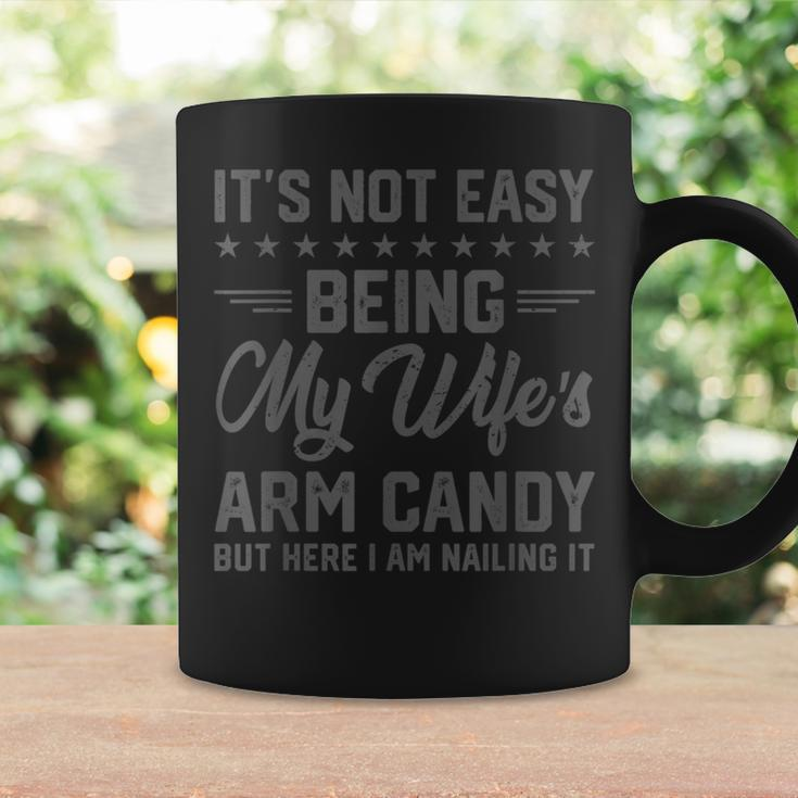 It's Not Easy Being My Wife's Arm Candy Jokes Husband Coffee Mug Gifts ideas