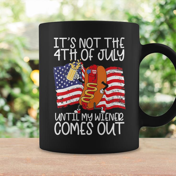 Its Not The 4Th Of July Until My Weiner Comes Out Graphic Coffee Mug Gifts ideas