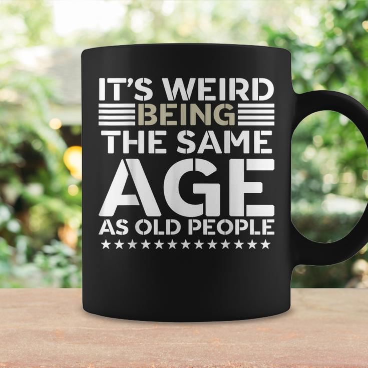 Its Weird Being The Same Age As Old People Funny Retro Coffee Mug Gifts ideas