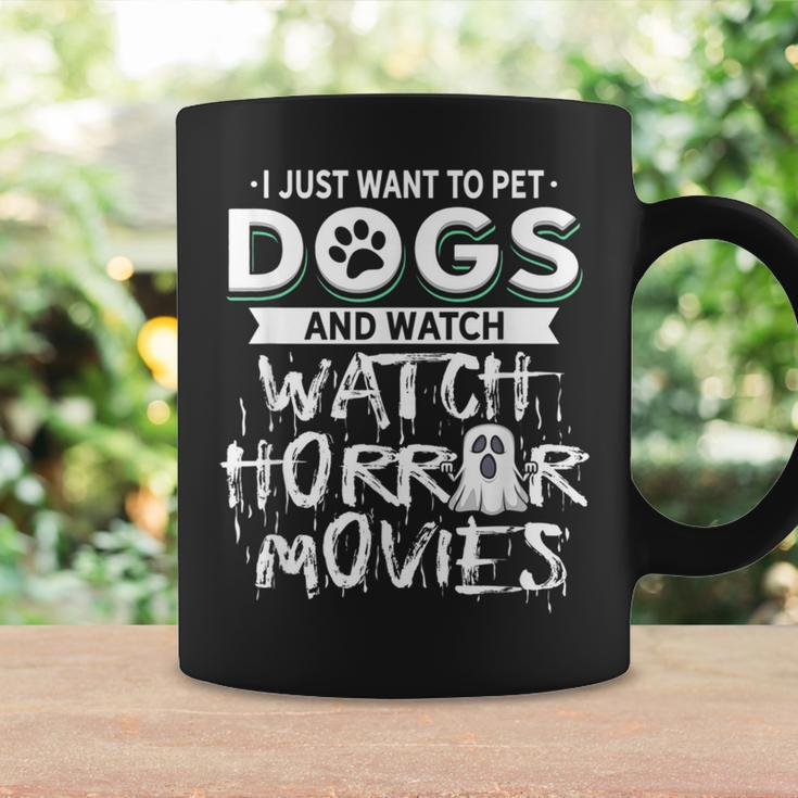 I Just Want To Pet Dogs And Watch Horror Movies Movies Coffee Mug Gifts ideas