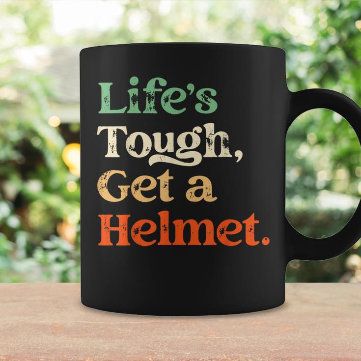 Life Is Tough Get A Helmet Man Life's Tough Get A Helmet Coffee Mug Gifts ideas