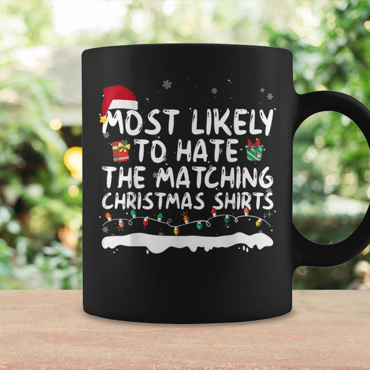 Most Likely To Hate The Matching Christmas Family Coffee Mug Gifts ideas