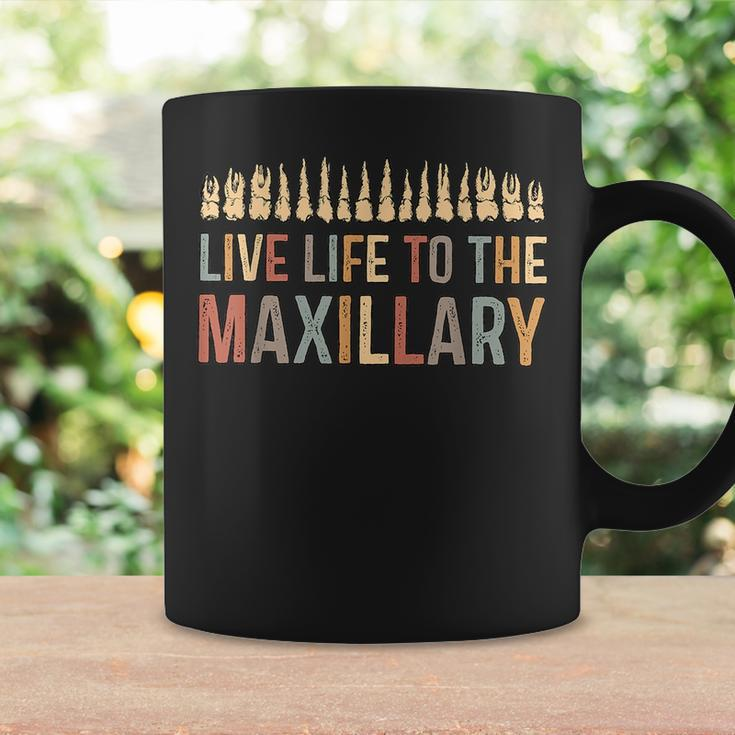 Live Life To The Maxillary Funny Dentist Dental Hygienist Coffee Mug Gifts ideas