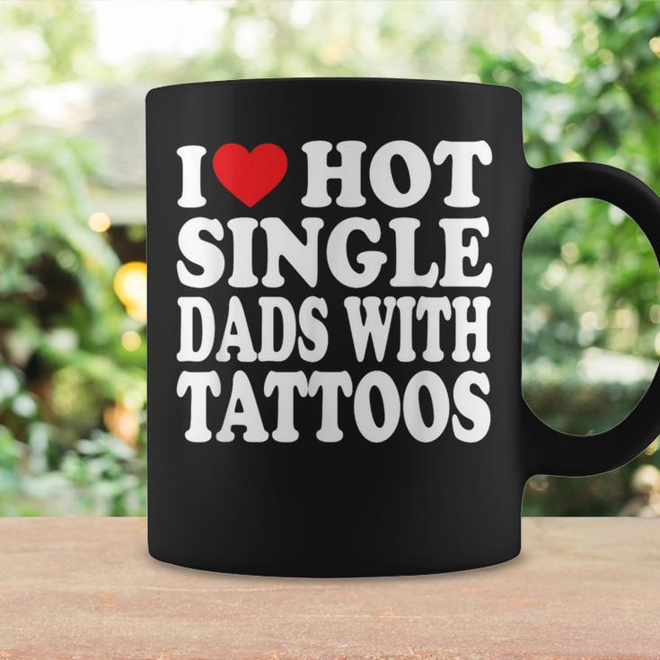 I Love Hot Single Dads With Tattoos Coffee Mug Gifts ideas